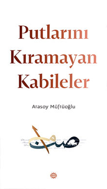 PUTLARINI KIRAMAYAN KABİLELER PUTLARINI KIRAMAYAN KABİLELER