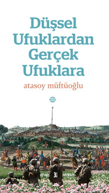 DÜŞSEL UFUKLARDAN GERÇEK UFUKLARA DÜŞSEL UFUKLARDAN GERÇEK UFUKLARA