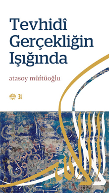 TEVHİDÎ GERÇEKLİĞİN IŞIĞINDA