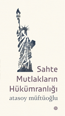 SAHTE MUTLAKLARIN HÜKÜMRANLIĞI